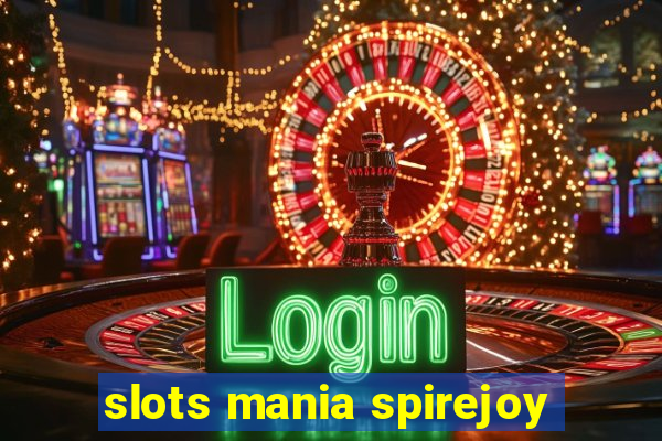 slots mania spirejoy